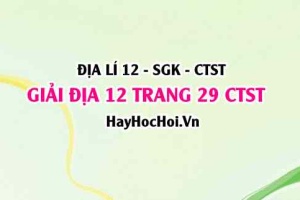 Giải Địa lí 12 trang 29 Chân trời sáng tạo SGK